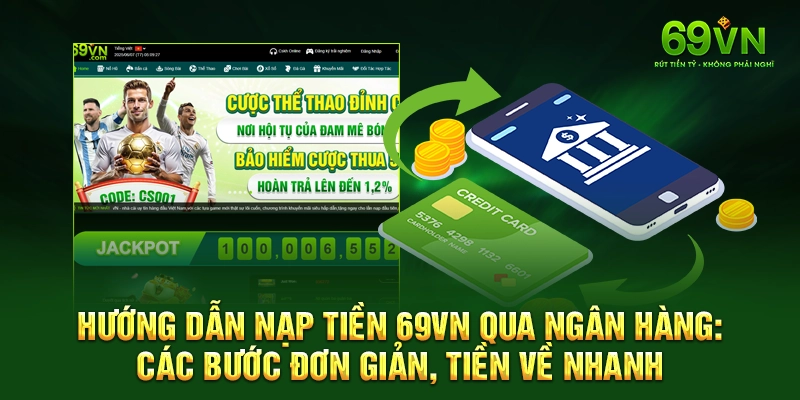 Hướng Dẫn Nạp Tiền 69VN Qua Ngân Hàng: Các Bước Đơn Giản, Tiền Về Nhanh