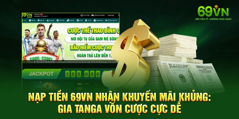 Nạp Tiền 69VN Nhận Khuyến Mãi Khủng: Gia Tang Vốn Cược Cực Dễ