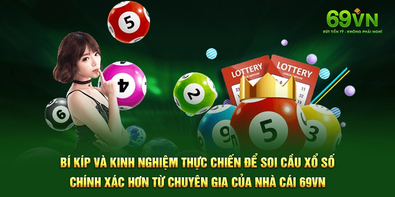 Bí kíp và kinh nghiệm thực chiến để soi cầu xổ số chính xác hơn từ chuyên gia của nhà cái 69VN.