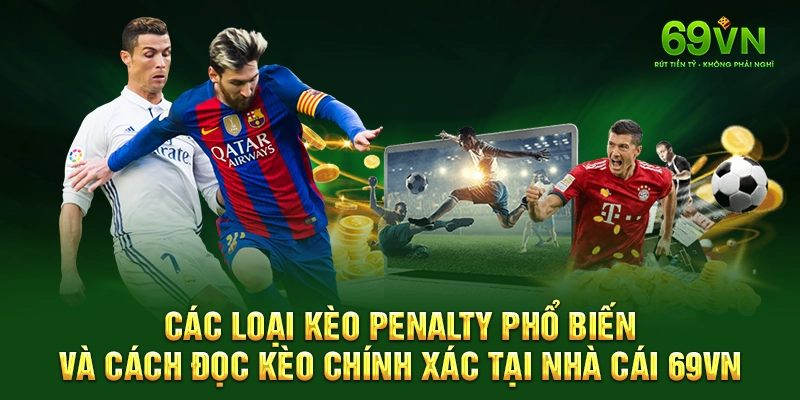 Các loại kèo penalty phổ biến và cách đọc kèo chính xác tại nhà cái 69VN.