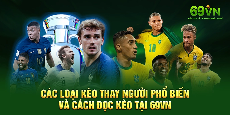 Các loại kèo thay người phổ biến và cách đọc kèo tại 69VN.