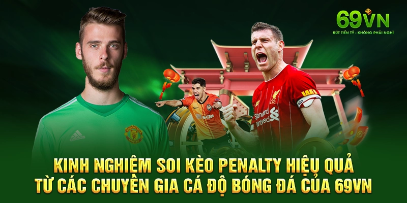 Kinh nghiệm soi kèo penalty hiệu quả từ các chuyên gia cá độ bóng đá của 69VN.