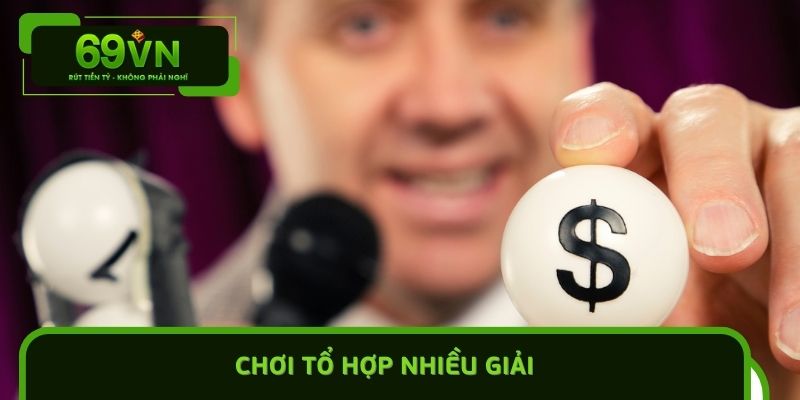 Chơi tổ hợp nhiều giải